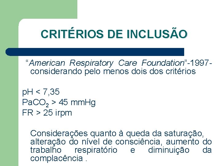 CRITÉRIOS DE INCLUSÃO “American Respiratory Care Foundation”-1997 considerando pelo menos dois dos critérios p.