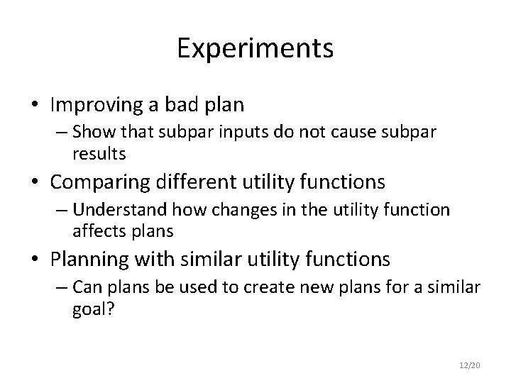 Experiments • Improving a bad plan – Show that subpar inputs do not cause