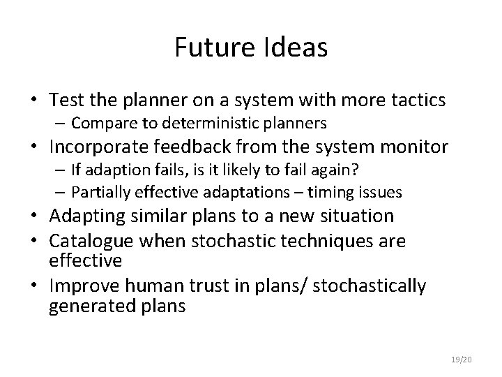 Future Ideas • Test the planner on a system with more tactics – Compare