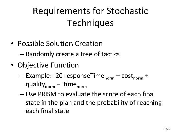 Requirements for Stochastic Techniques • Possible Solution Creation – Randomly create a tree of