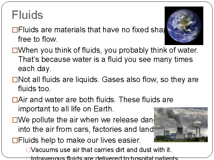 Fluids �Fluids are materials that have no fixed shape and are free to flow.