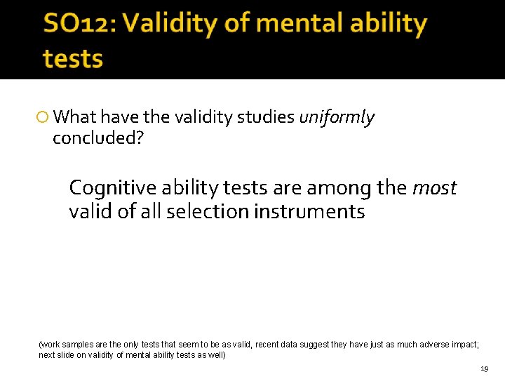  What have the validity studies uniformly concluded? Cognitive ability tests are among the
