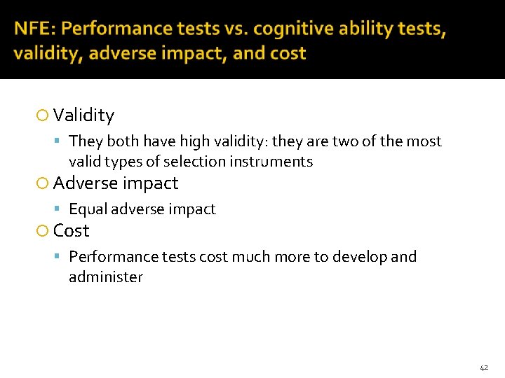  Validity They both have high validity: they are two of the most valid