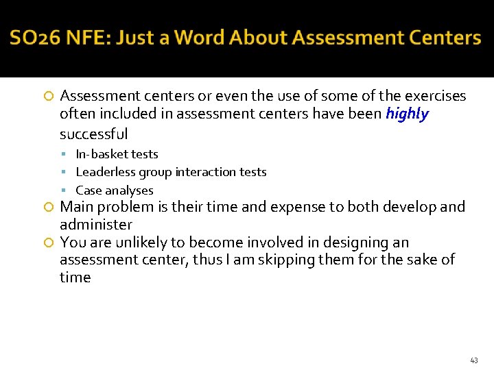  Assessment centers or even the use of some of the exercises often included