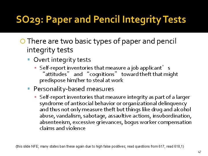  There are two basic types of paper and pencil integrity tests Overt integrity