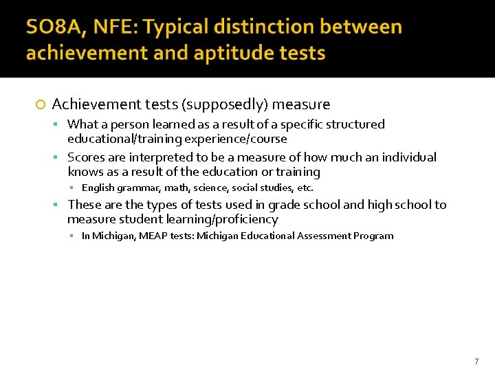  Achievement tests (supposedly) measure What a person learned as a result of a