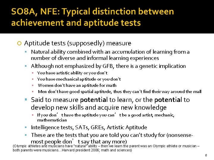  Aptitude tests (supposedly) measure Natural ability combined with an accumulation of learning from