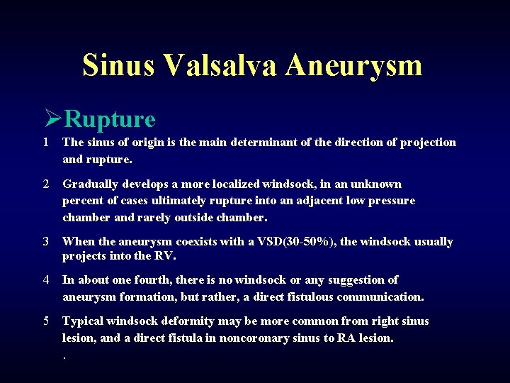 Sinus Valsalva Aneurysm ØRupture 1 The sinus of origin is the main determinant of