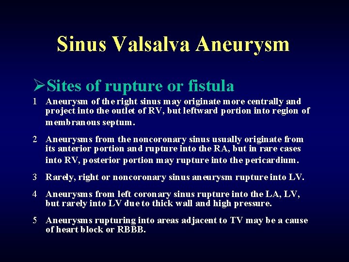 Sinus Valsalva Aneurysm ØSites of rupture or fistula 1 Aneurysm of the right sinus