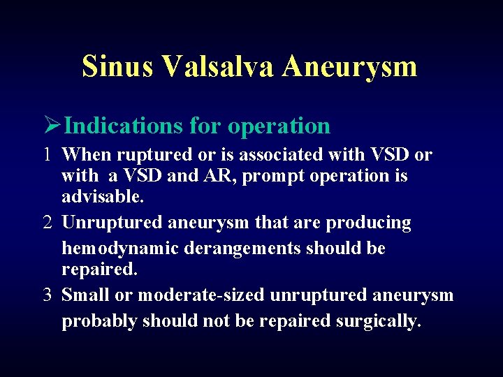 Sinus Valsalva Aneurysm ØIndications for operation 1 When ruptured or is associated with VSD