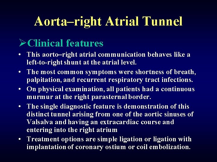 Aorta–right Atrial Tunnel ØClinical features • This aorto–right atrial communication behaves like a left-to-right