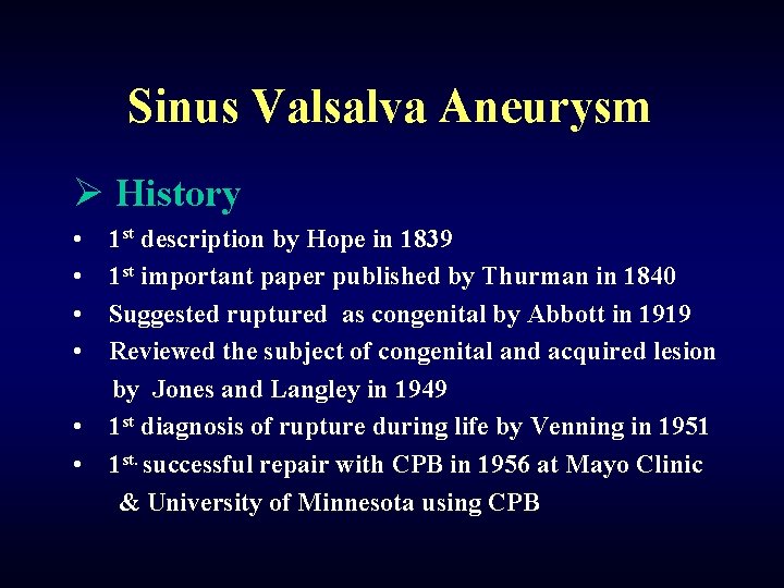 Sinus Valsalva Aneurysm Ø History • • • 1 st description by Hope in