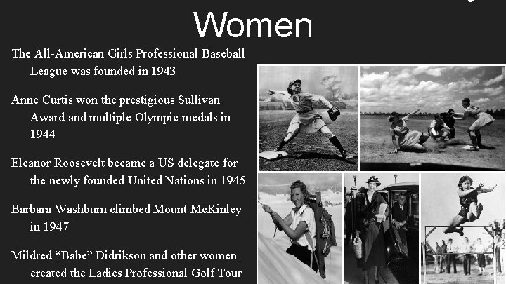 Women The All-American Girls Professional Baseball League was founded in 1943 Anne Curtis won