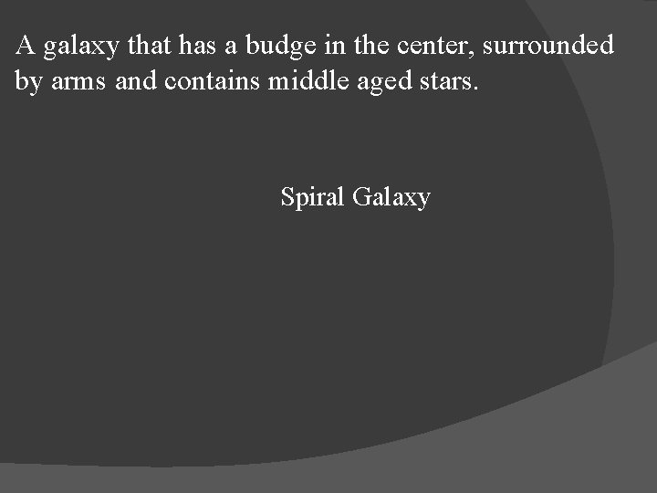 A galaxy that has a budge in the center, surrounded by arms and contains