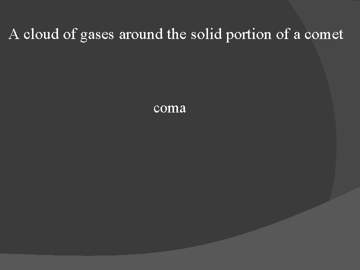 A cloud of gases around the solid portion of a comet coma 