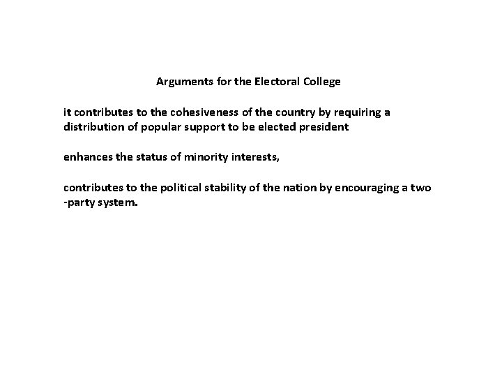 Arguments for the Electoral College it contributes to the cohesiveness of the country by