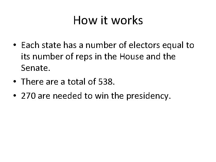 How it works • Each state has a number of electors equal to its