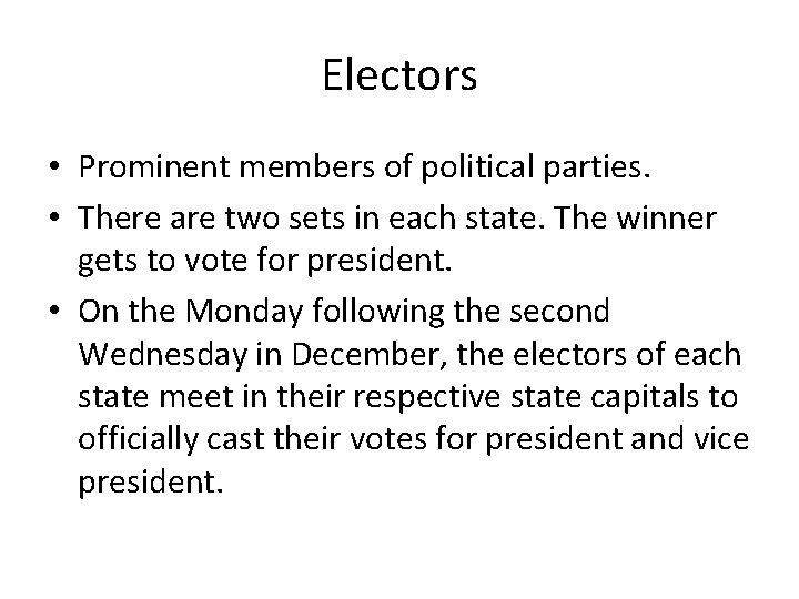 Electors • Prominent members of political parties. • There are two sets in each