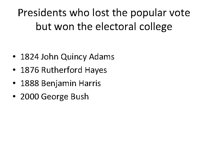 Presidents who lost the popular vote but won the electoral college • • 1824