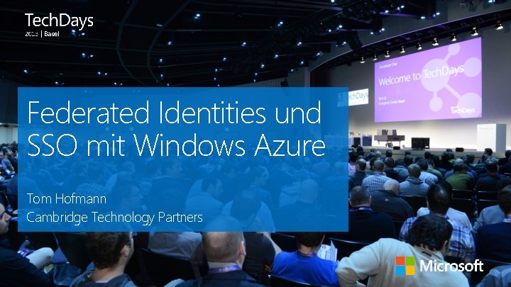 | Basel Federated Identities und SSO mit Windows Azure Tom Hofmann Cambridge Technology Partners