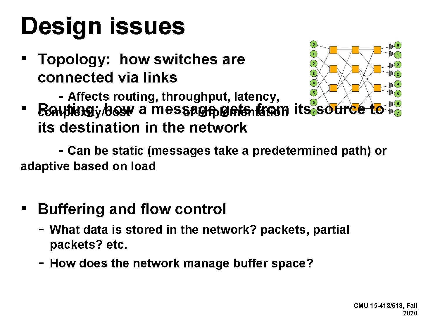 Design issues ▪ Topology: how switches are ▪ connected via links - Affects routing,