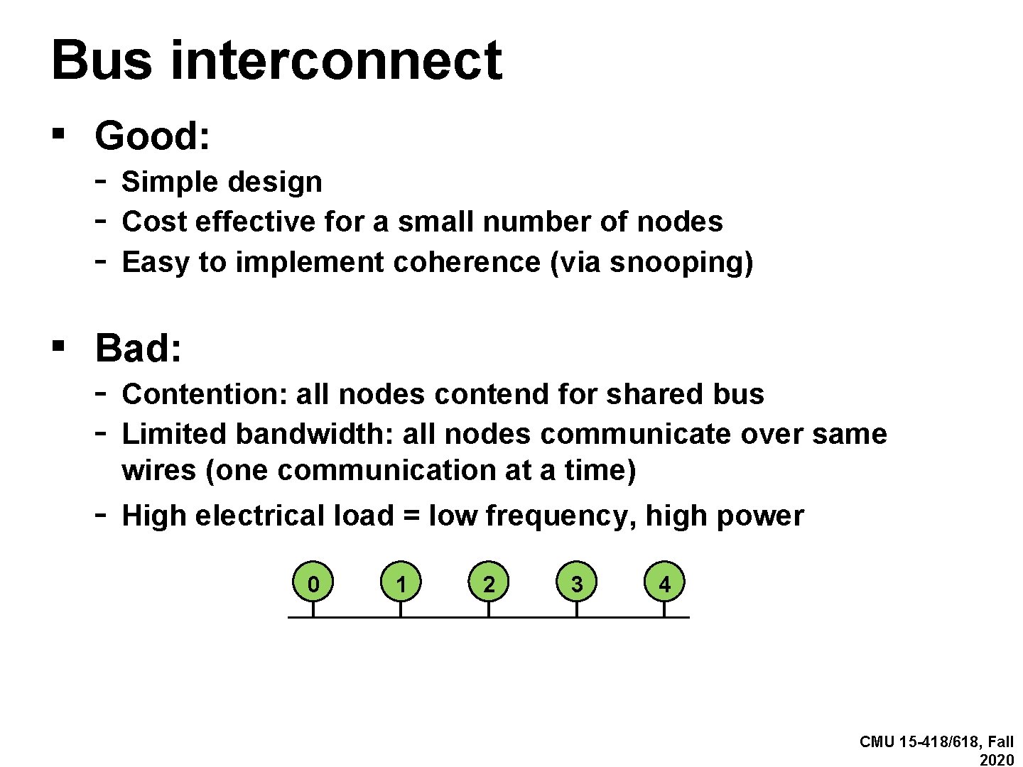Bus interconnect ▪ Good: - Simple design Cost effective for a small number of