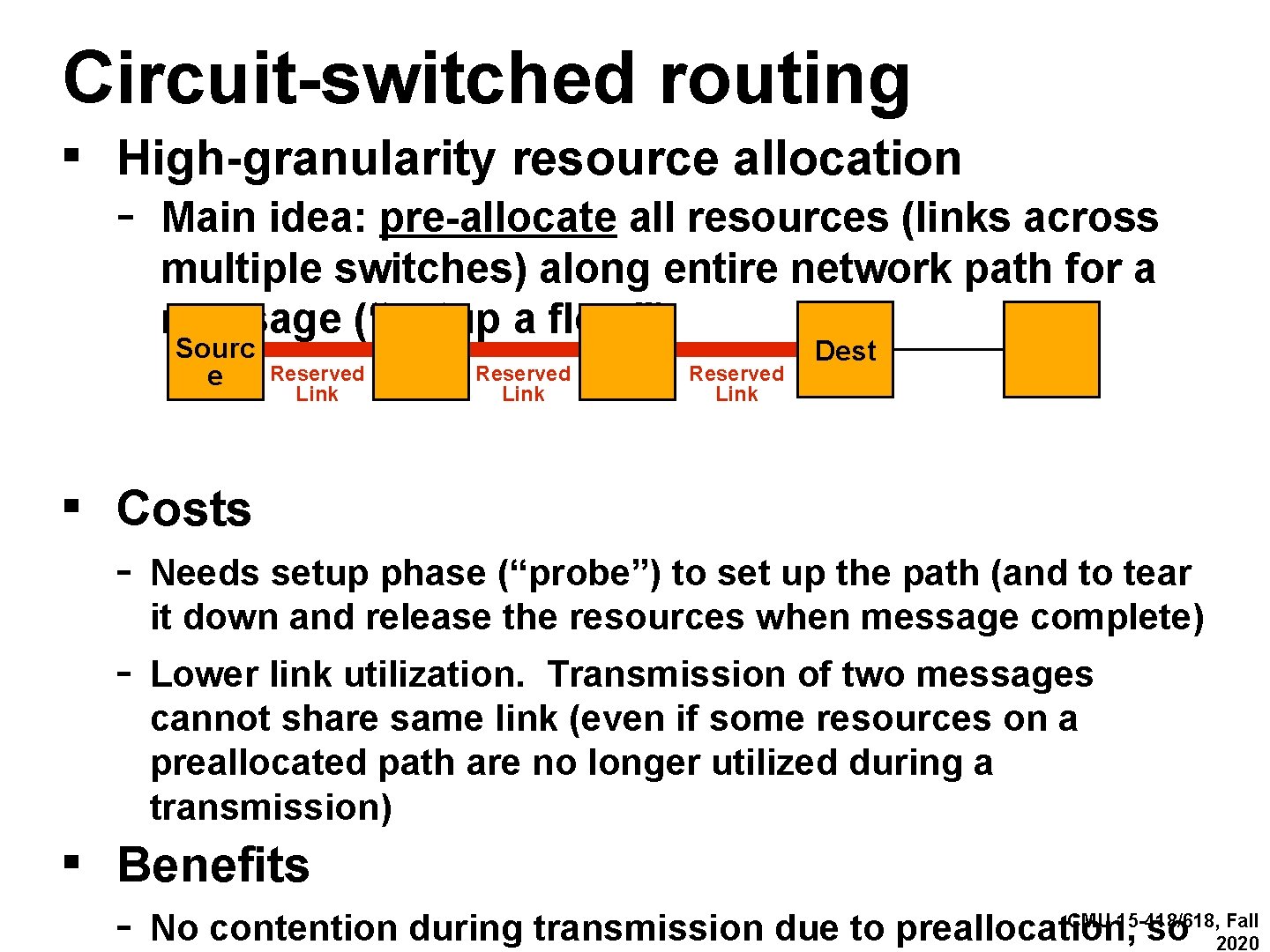 Circuit-switched routing ▪ High-granularity resource allocation - Main idea: pre-allocate all resources (links across
