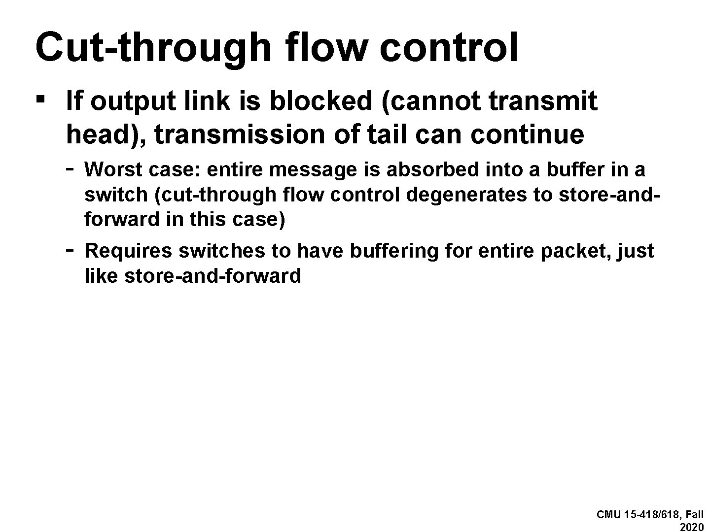 Cut-through flow control ▪ If output link is blocked (cannot transmit head), transmission of