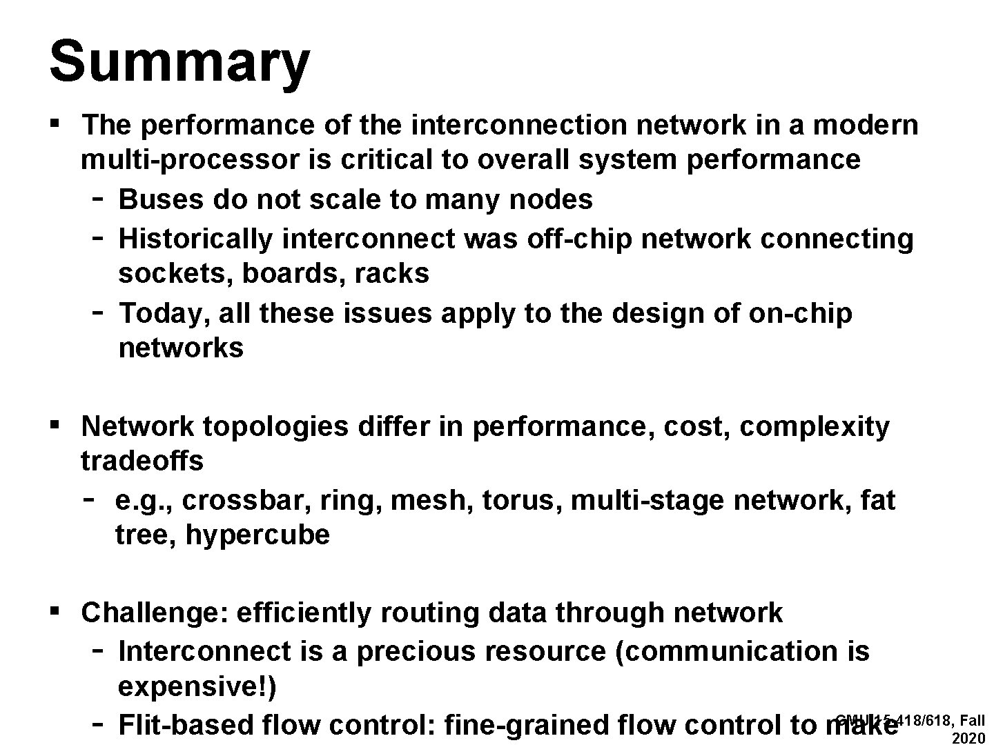 Summary ▪ The performance of the interconnection network in a modern multi-processor is critical