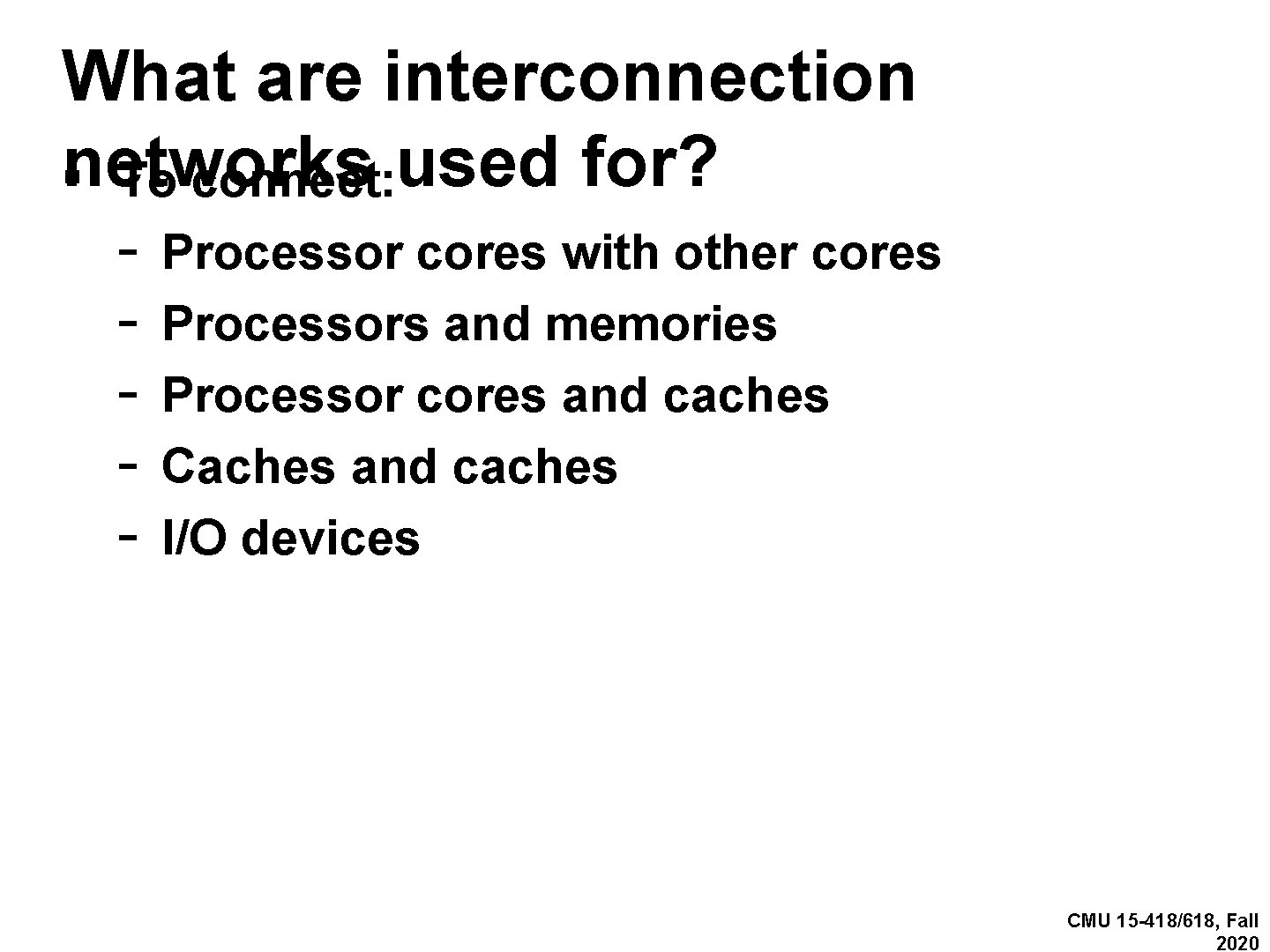 What are interconnection networks ▪ To connect: used for? - Processor cores with other