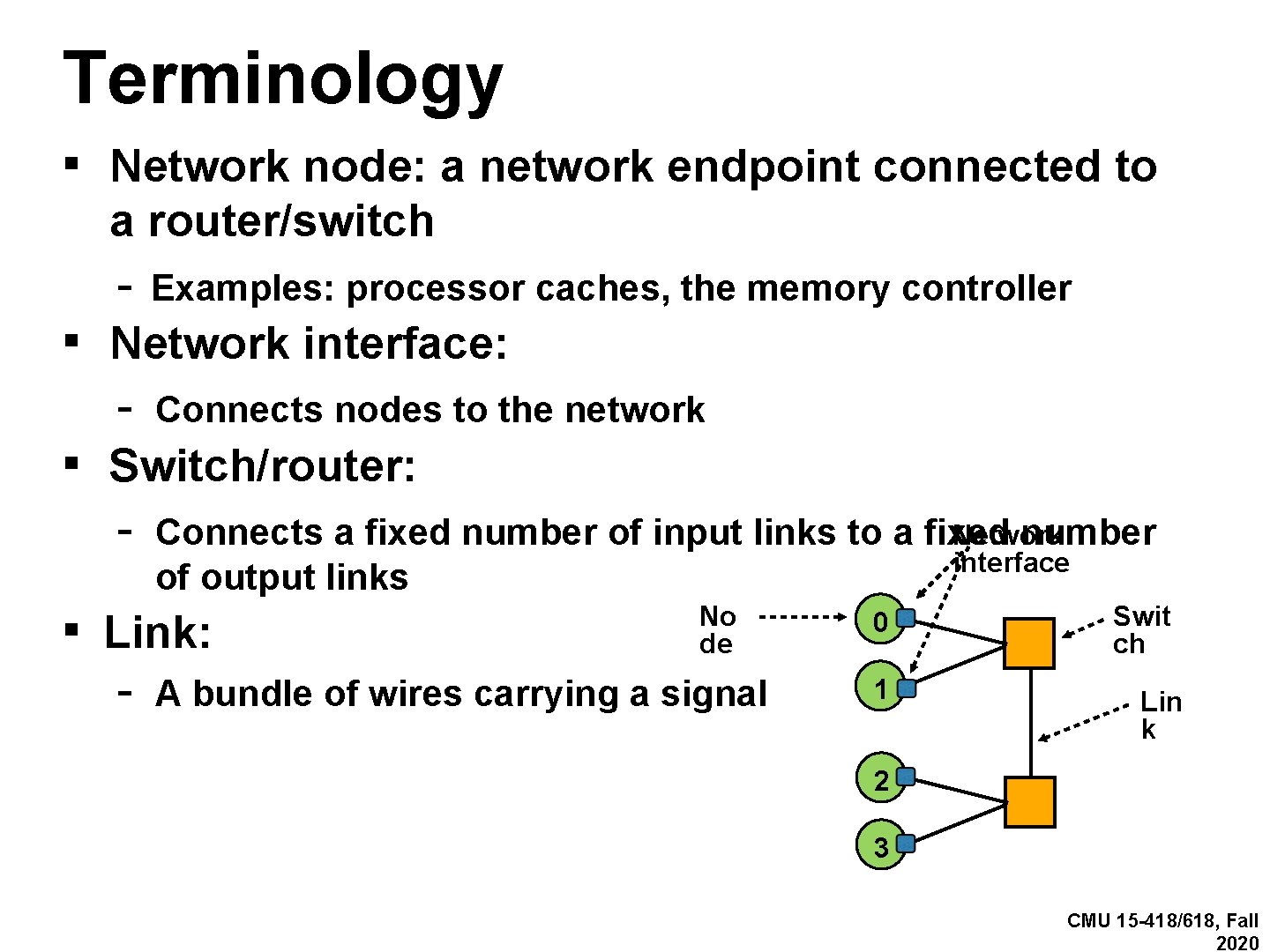 Terminology ▪ Network node: a network endpoint connected to a router/switch - Examples: processor