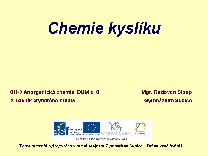 Chemie kyslíku CH-3 Anorganická chemie, DUM č. 8 2. ročník čtyřletého studia Mgr. Radovan