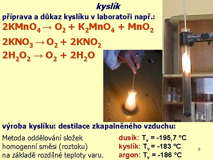 kyslík příprava a důkaz kyslíku v laboratoři např. : 2 KMn. O 4 →