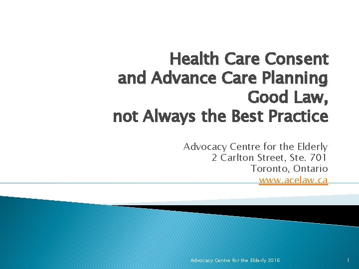 Health Care Consent and Advance Care Planning Good Law, not Always the Best Practice