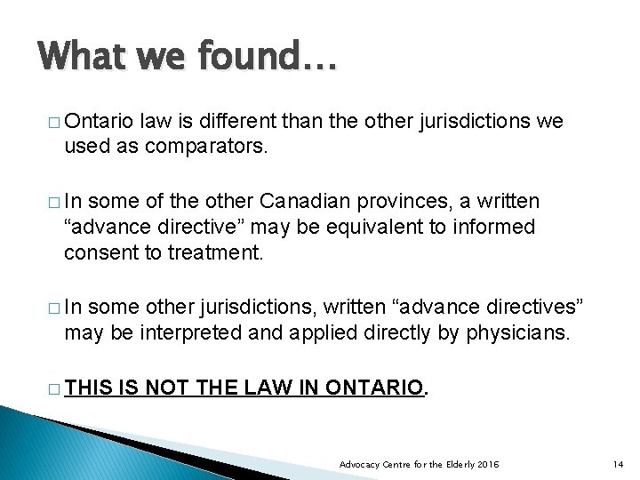 What we found… � Ontario law is different than the other jurisdictions we used