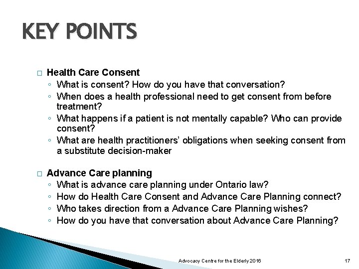 KEY POINTS � Health Care Consent ◦ What is consent? How do you have