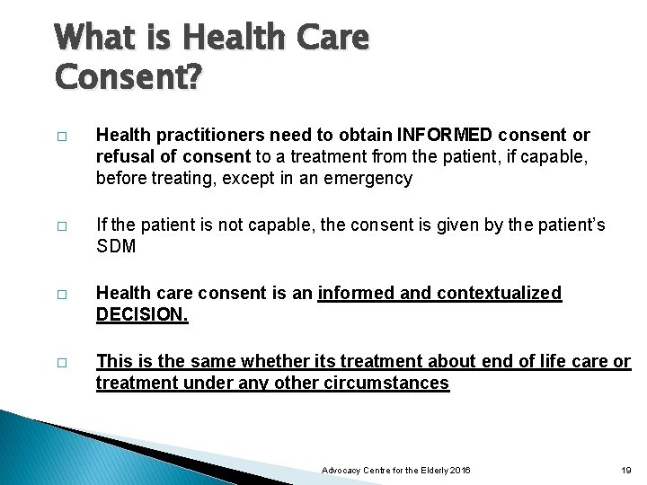 What is Health Care Consent? � Health practitioners need to obtain INFORMED consent or