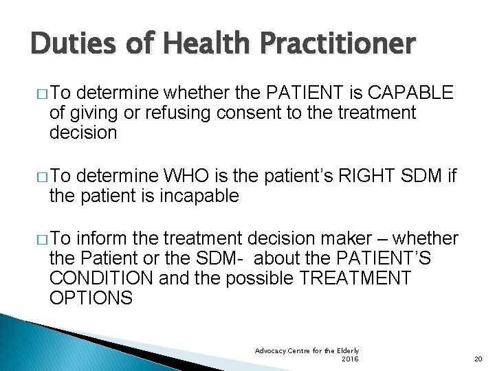 Duties of Health Practitioner � To determine whether the PATIENT is CAPABLE of giving