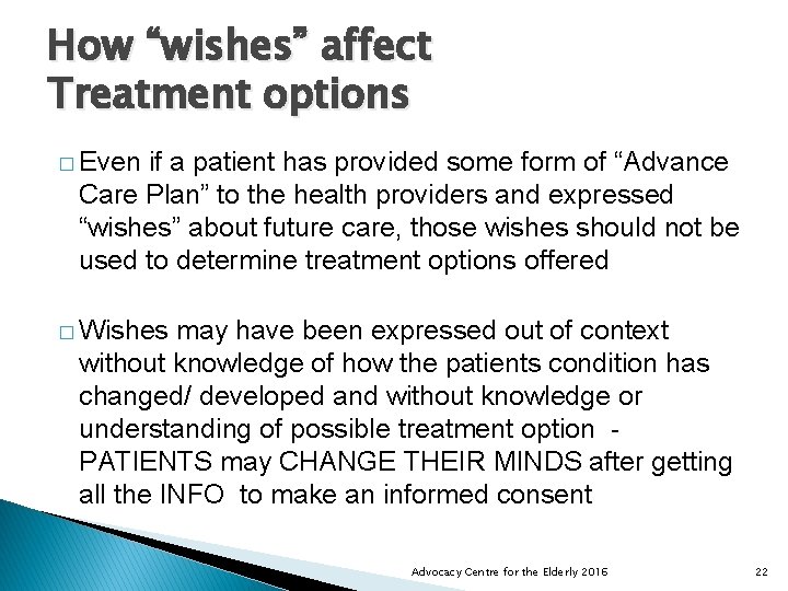 How “wishes” affect Treatment options � Even if a patient has provided some form