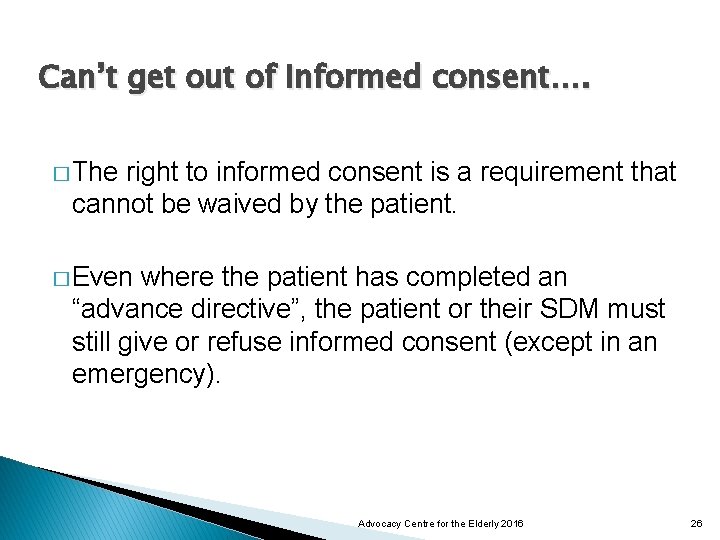 Can’t get out of informed consent…. � The right to informed consent is a