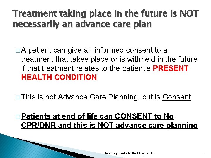 Treatment taking place in the future is NOT necessarily an advance care plan �A