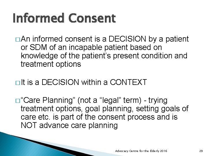 Informed Consent � An informed consent is a DECISION by a patient or SDM