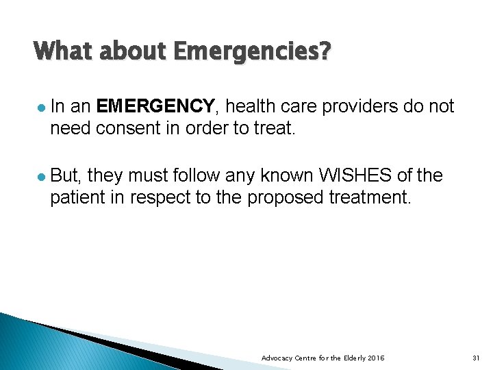 What about Emergencies? l In an EMERGENCY, health care providers do not need consent