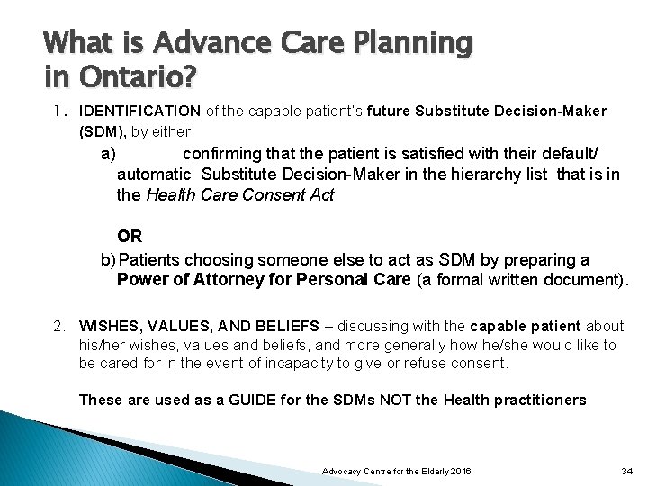 What is Advance Care Planning in Ontario? 1. IDENTIFICATION of the capable patient’s future