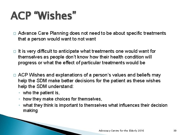 ACP “Wishes” � Advance Care Planning does not need to be about specific treatments