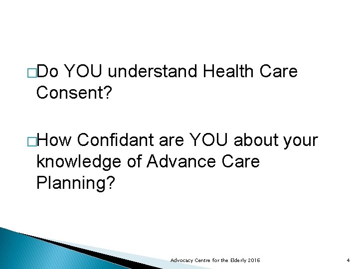�Do YOU understand Health Care Consent? �How Confidant are YOU about your knowledge of