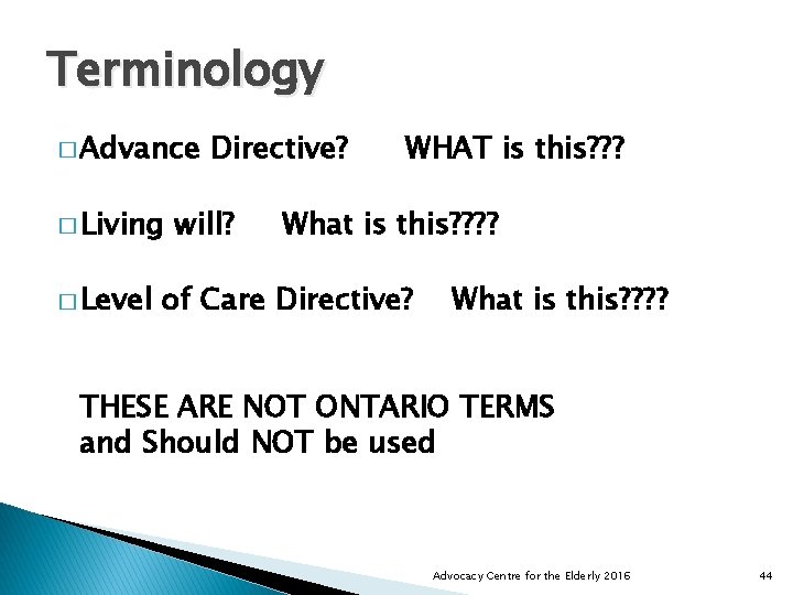 Terminology � Advance � Living � Level Directive? will? WHAT is this? ? ?