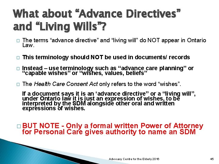 What about “Advance Directives” and “Living Wills”? � The terms “advance directive” and “living
