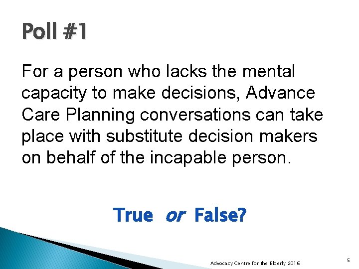 Poll #1 For a person who lacks the mental capacity to make decisions, Advance