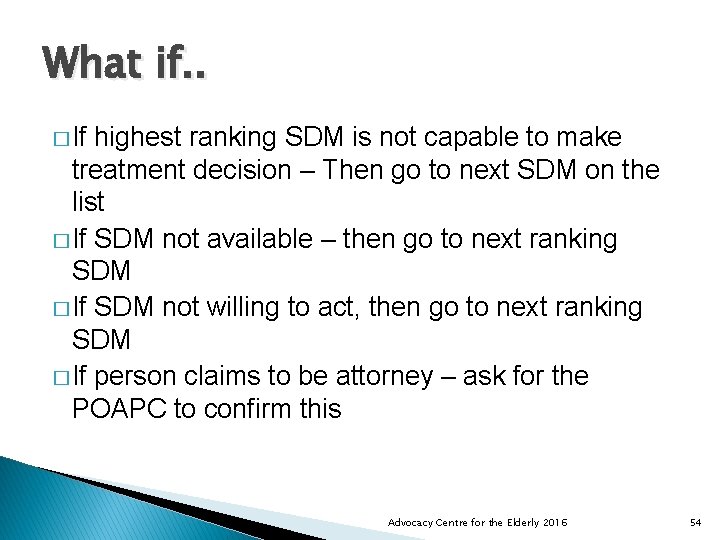 What if. . � If highest ranking SDM is not capable to make treatment
